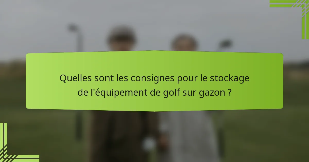 Quelles sont les consignes pour le stockage de l'équipement de golf sur gazon ?