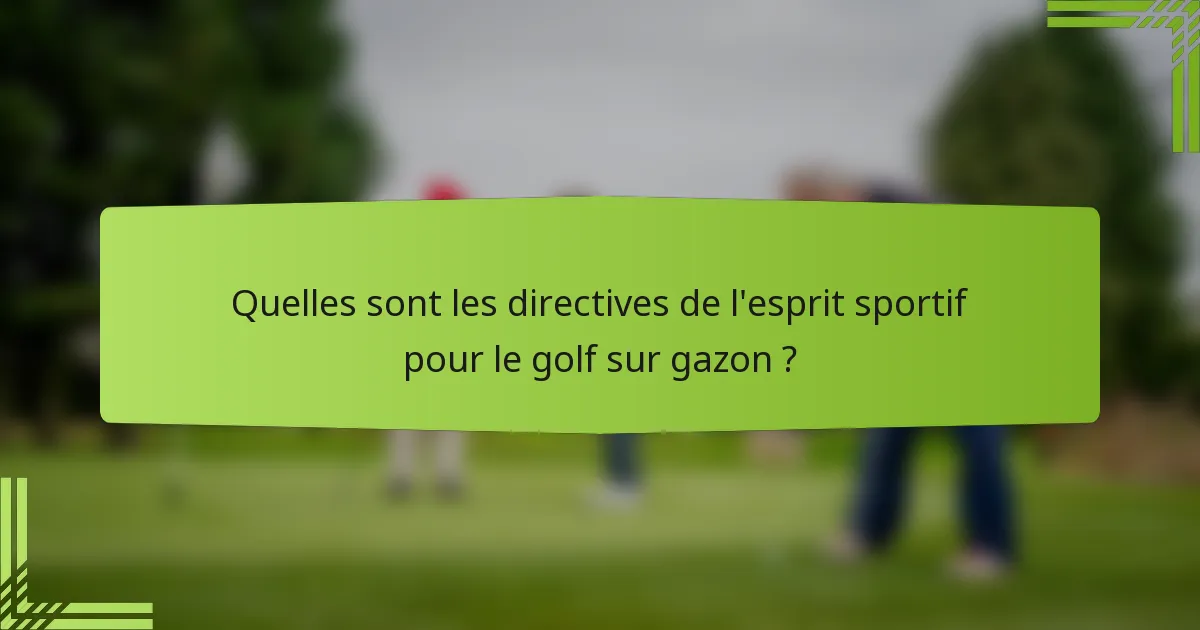 Quelles sont les directives de l'esprit sportif pour le golf sur gazon ?