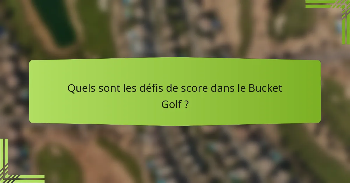 Quels sont les défis de score dans le Bucket Golf ?